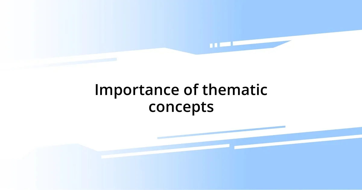 Importance of thematic concepts