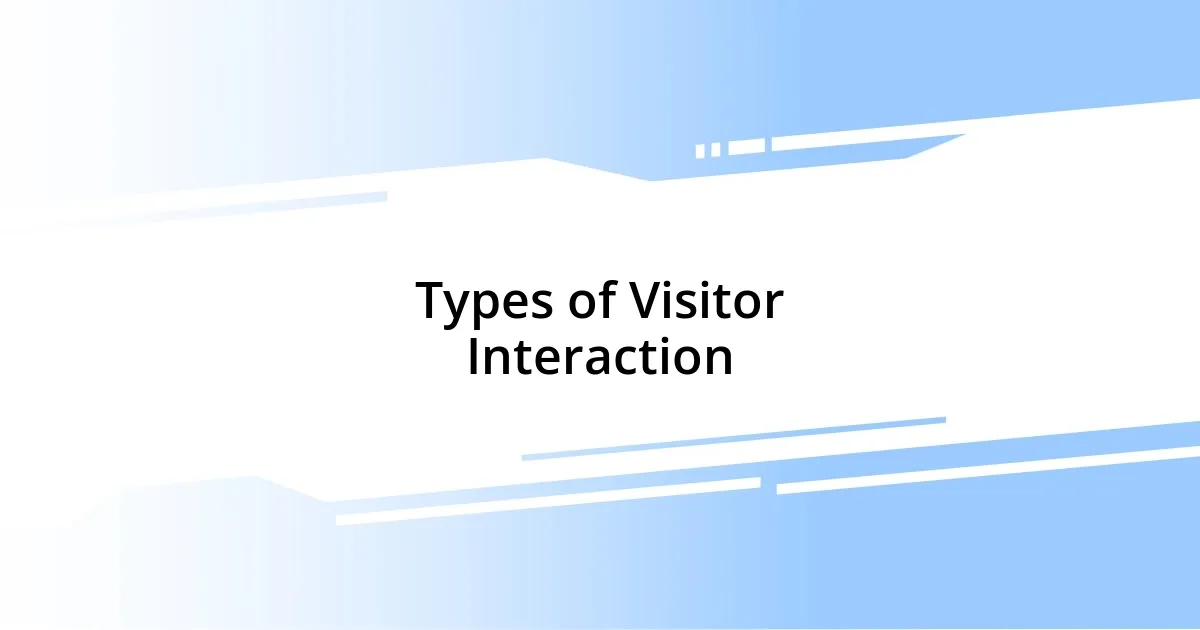 Types of Visitor Interaction