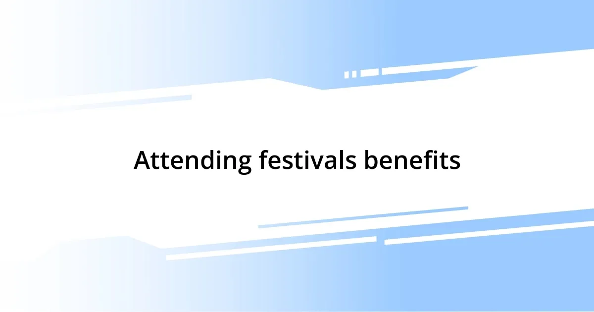 Attending festivals benefits