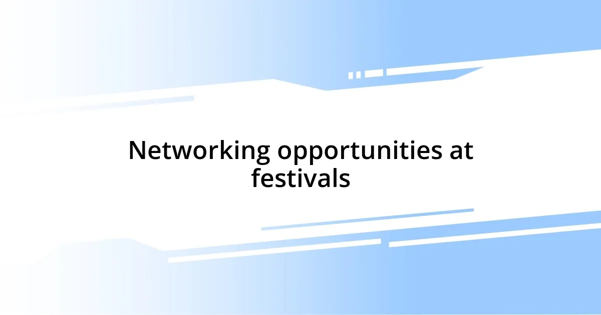 Networking opportunities at festivals