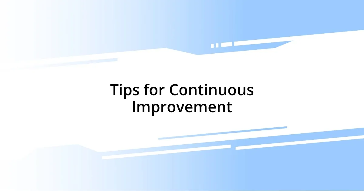 Tips for Continuous Improvement